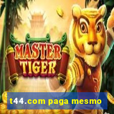 t44.com paga mesmo